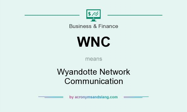 What does WNC mean? It stands for Wyandotte Network Communication