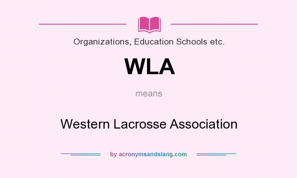 What does WLA mean? It stands for Western Lacrosse Association