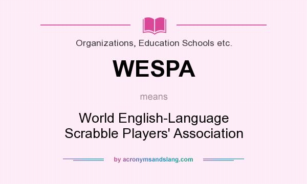 What does WESPA mean? It stands for World English-Language Scrabble Players` Association