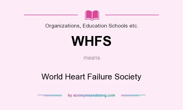 What does WHFS mean? It stands for World Heart Failure Society