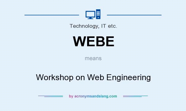 What does WEBE mean? It stands for Workshop on Web Engineering