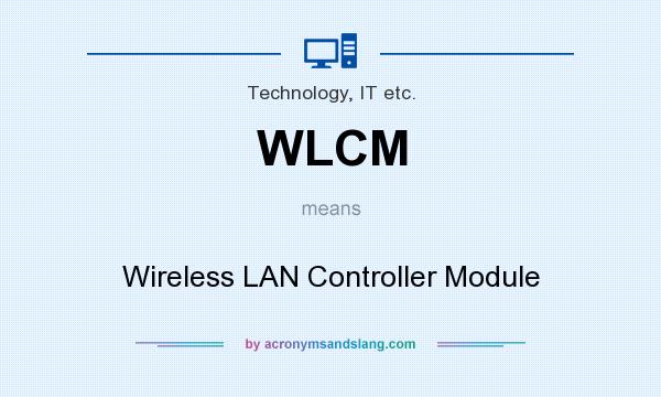 What does WLCM mean? It stands for Wireless LAN Controller Module