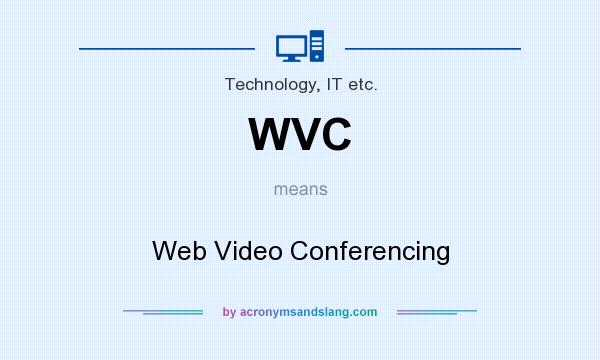 What does WVC mean? It stands for Web Video Conferencing