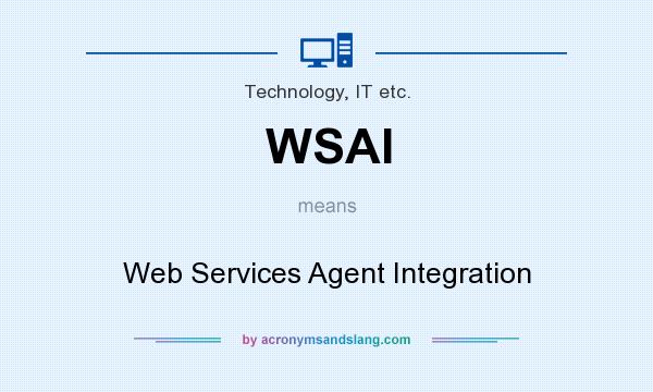 What does WSAI mean? It stands for Web Services Agent Integration