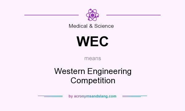 What does WEC mean? It stands for Western Engineering Competition