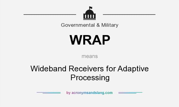 What does WRAP mean? It stands for Wideband Receivers for Adaptive Processing