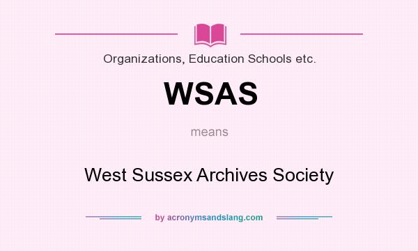 What does WSAS mean? It stands for West Sussex Archives Society