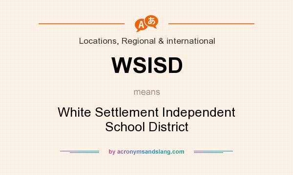 What does WSISD mean? It stands for White Settlement Independent School District