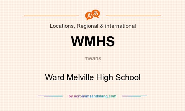 What does WMHS mean? It stands for Ward Melville High School