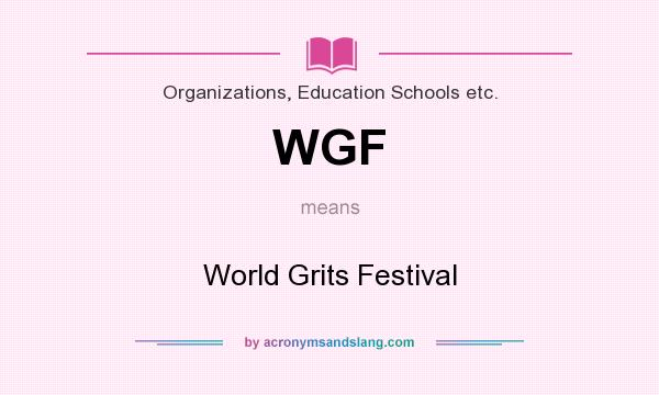 What does WGF mean? It stands for World Grits Festival