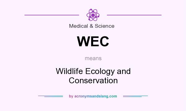 What does WEC mean? It stands for Wildlife Ecology and Conservation