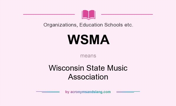 What does WSMA mean? It stands for Wisconsin State Music Association