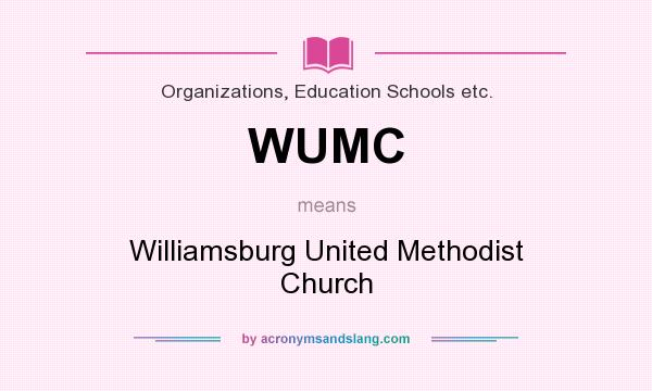 What does WUMC mean? It stands for Williamsburg United Methodist Church