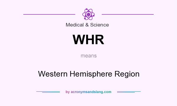 What does WHR mean? It stands for Western Hemisphere Region
