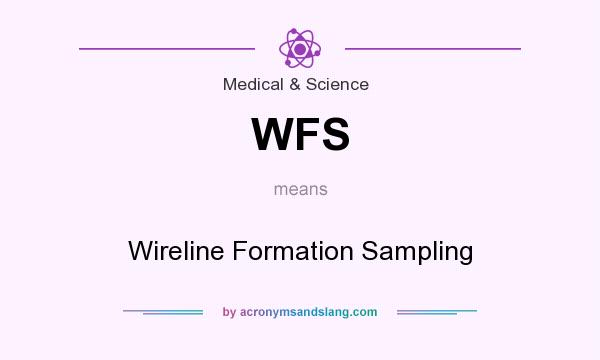 What does WFS mean? It stands for Wireline Formation Sampling
