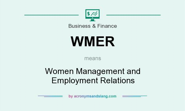 What does WMER mean? It stands for Women Management and Employment Relations