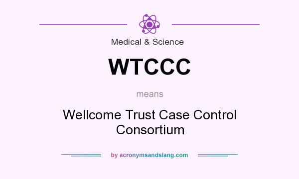 What does WTCCC mean? It stands for Wellcome Trust Case Control Consortium