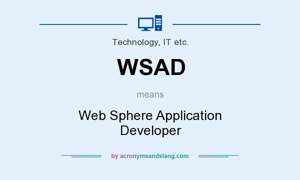 What does WSAD mean? It stands for Web Sphere Application Developer