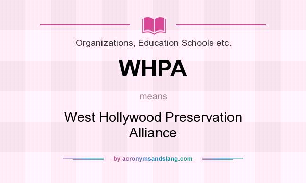 What does WHPA mean? It stands for West Hollywood Preservation Alliance