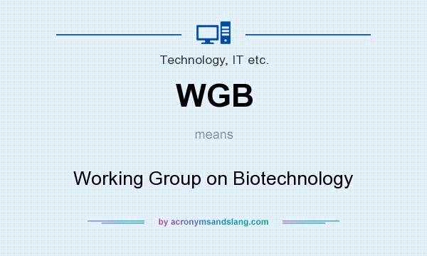 What does WGB mean? It stands for Working Group on Biotechnology