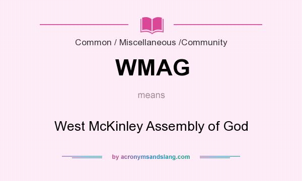 What does WMAG mean? It stands for West McKinley Assembly of God