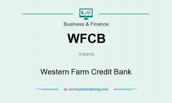 What does WFCB mean? It stands for Western Farm Credit Bank