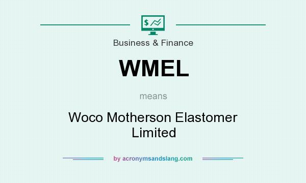 What does WMEL mean? It stands for Woco Motherson Elastomer Limited