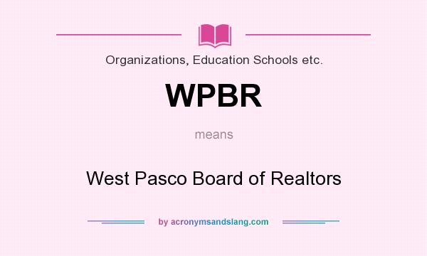 What does WPBR mean? It stands for West Pasco Board of Realtors