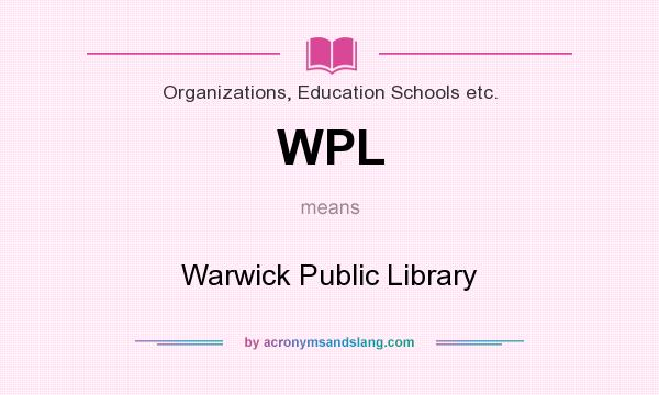 What does WPL mean? It stands for Warwick Public Library