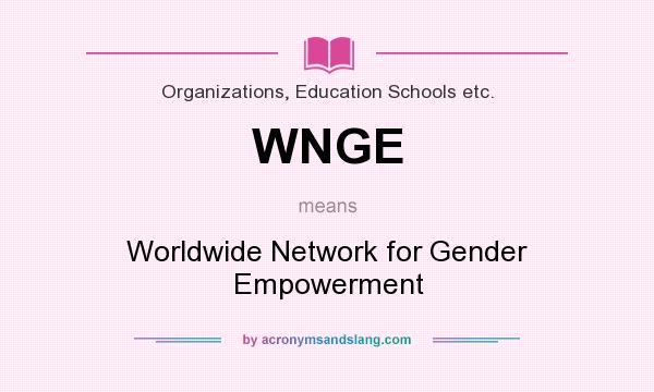 What does WNGE mean? It stands for Worldwide Network for Gender Empowerment