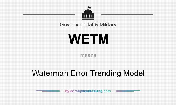 What does WETM mean? It stands for Waterman Error Trending Model