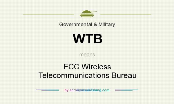 What does WTB mean? It stands for FCC Wireless Telecommunications Bureau