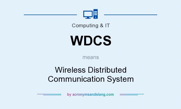 What does WDCS mean? It stands for Wireless Distributed Communication System