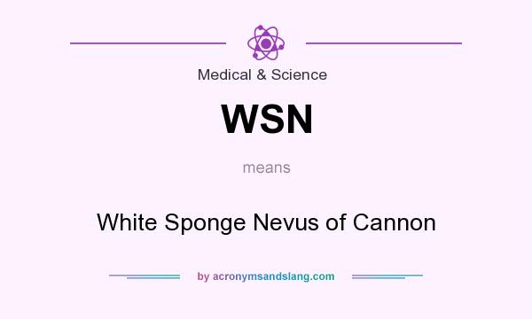 What does WSN mean? It stands for White Sponge Nevus of Cannon