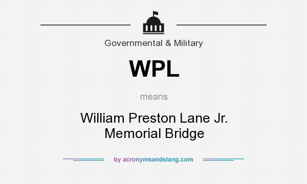What does WPL mean? It stands for William Preston Lane Jr. Memorial Bridge