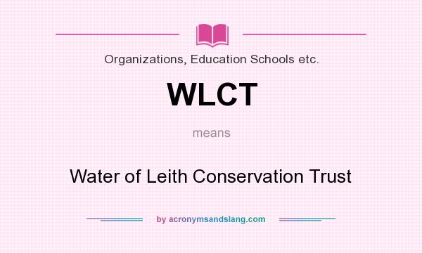 What does WLCT mean? It stands for Water of Leith Conservation Trust