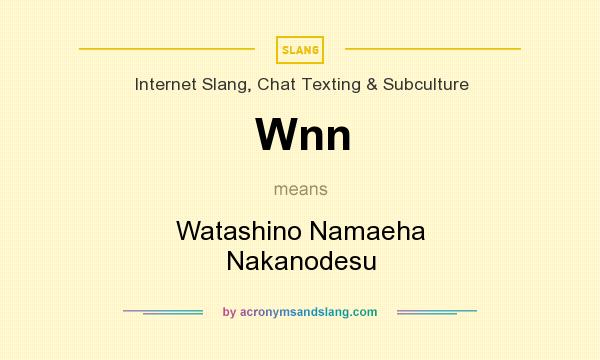 What does Wnn mean? It stands for Watashino Namaeha Nakanodesu