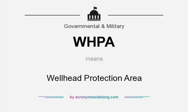 What does WHPA mean? It stands for Wellhead Protection Area