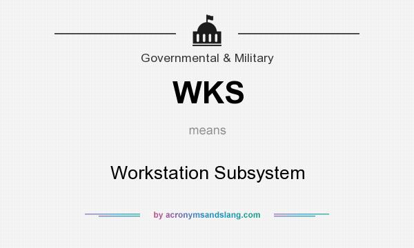 What does WKS mean? It stands for Workstation Subsystem