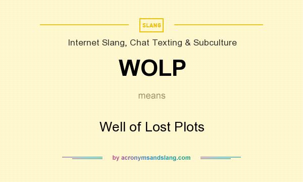 What does WOLP mean? It stands for Well of Lost Plots