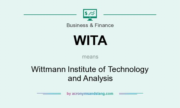 What does WITA mean? It stands for Wittmann Institute of Technology and Analysis