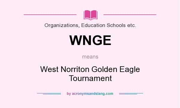 What does WNGE mean? It stands for West Norriton Golden Eagle Tournament