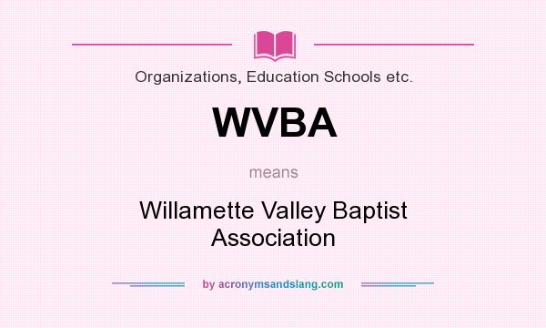 What does WVBA mean? It stands for Willamette Valley Baptist Association