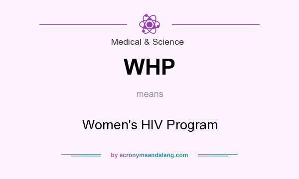 What does WHP mean? It stands for Women`s HIV Program