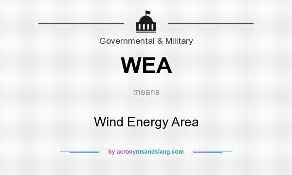 What does WEA mean? It stands for Wind Energy Area