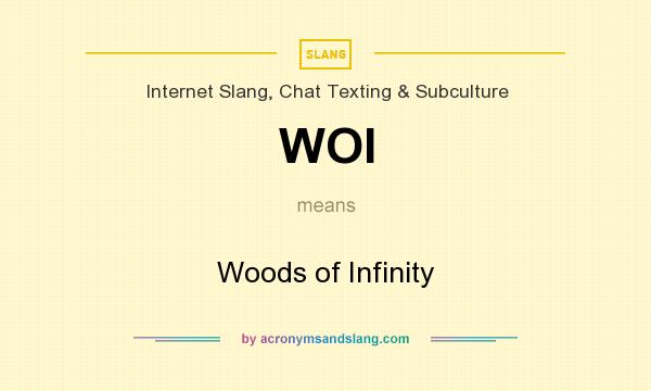 What does WOI mean? It stands for Woods of Infinity