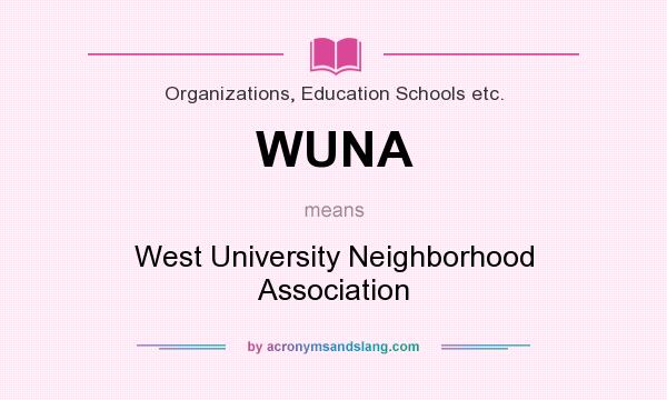 What does WUNA mean? It stands for West University Neighborhood Association