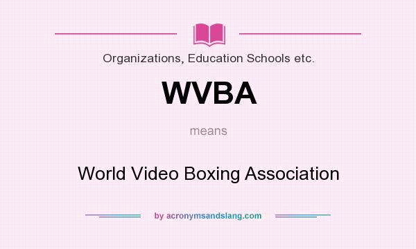 What does WVBA mean? It stands for World Video Boxing Association