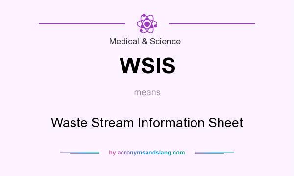 What does WSIS mean? It stands for Waste Stream Information Sheet