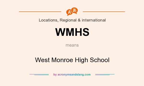 What does WMHS mean? It stands for West Monroe High School